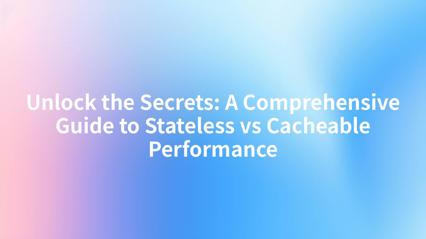Unlock the Secrets: A Comprehensive Guide to Stateless vs Cacheable ...