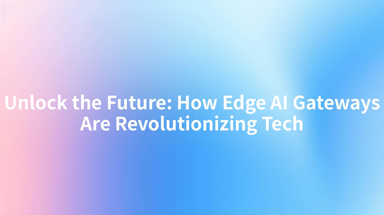 Unlock the Future: How Edge AI Gateways Are Revolutionizing Tech