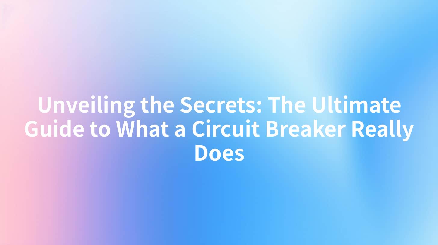 Unveiling the Secrets: The Ultimate Guide to What a Circuit Breaker Really Does