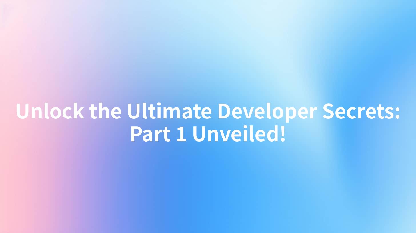Unlock the Ultimate Developer Secrets: Part 1 Unveiled!