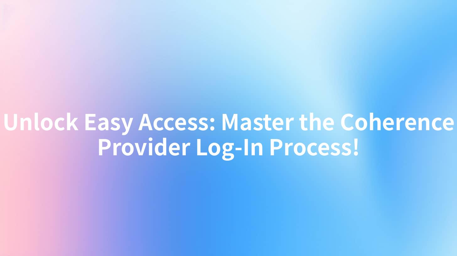 Unlock Easy Access: Master the Coherence Provider Log-In Process!