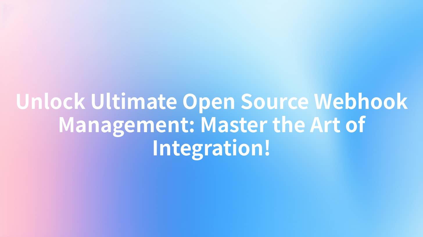 Unlock Ultimate Open Source Webhook Management: Master the Art of Integration!