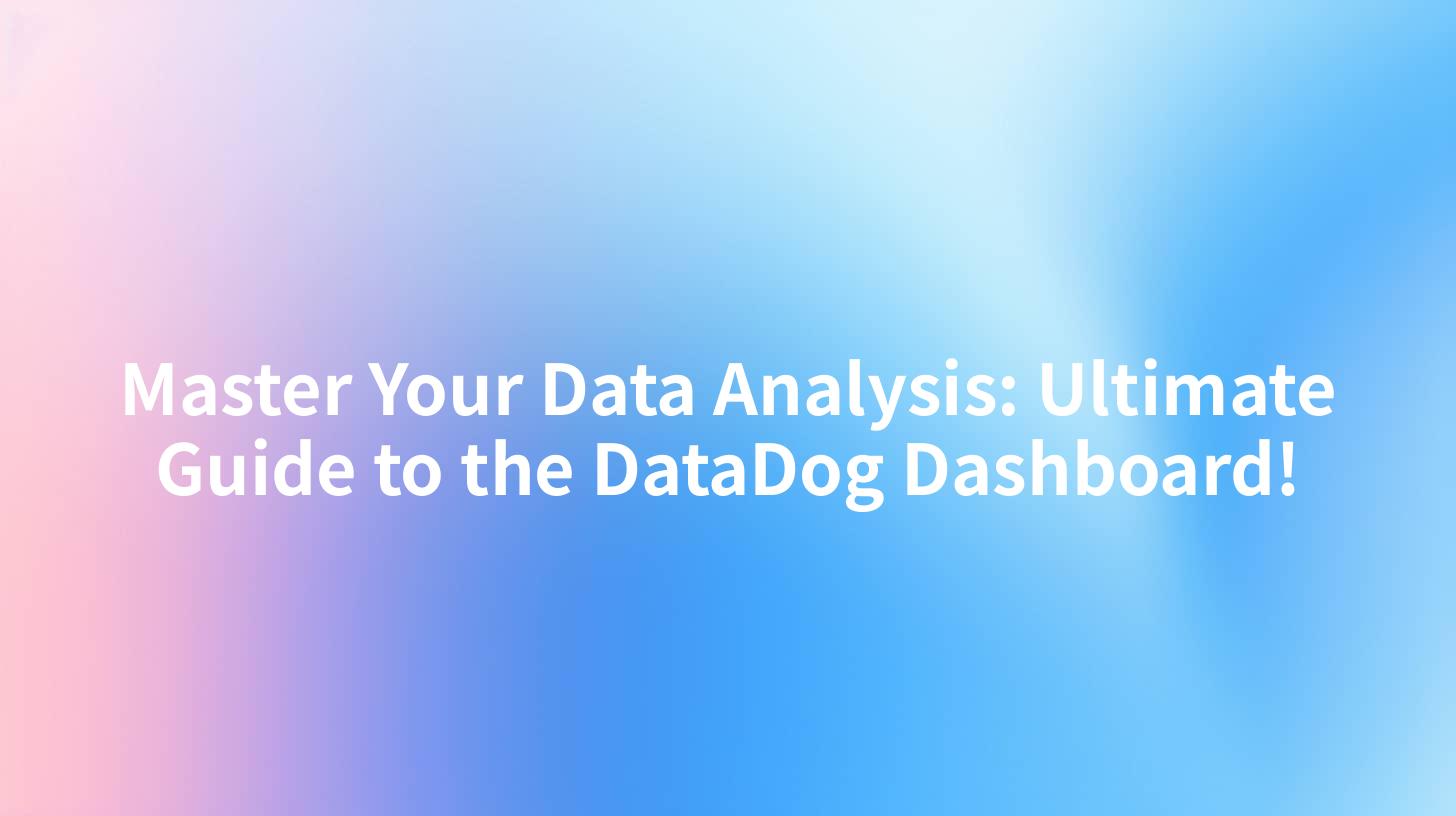 Master Your Data Analysis: Ultimate Guide to the DataDog Dashboard!