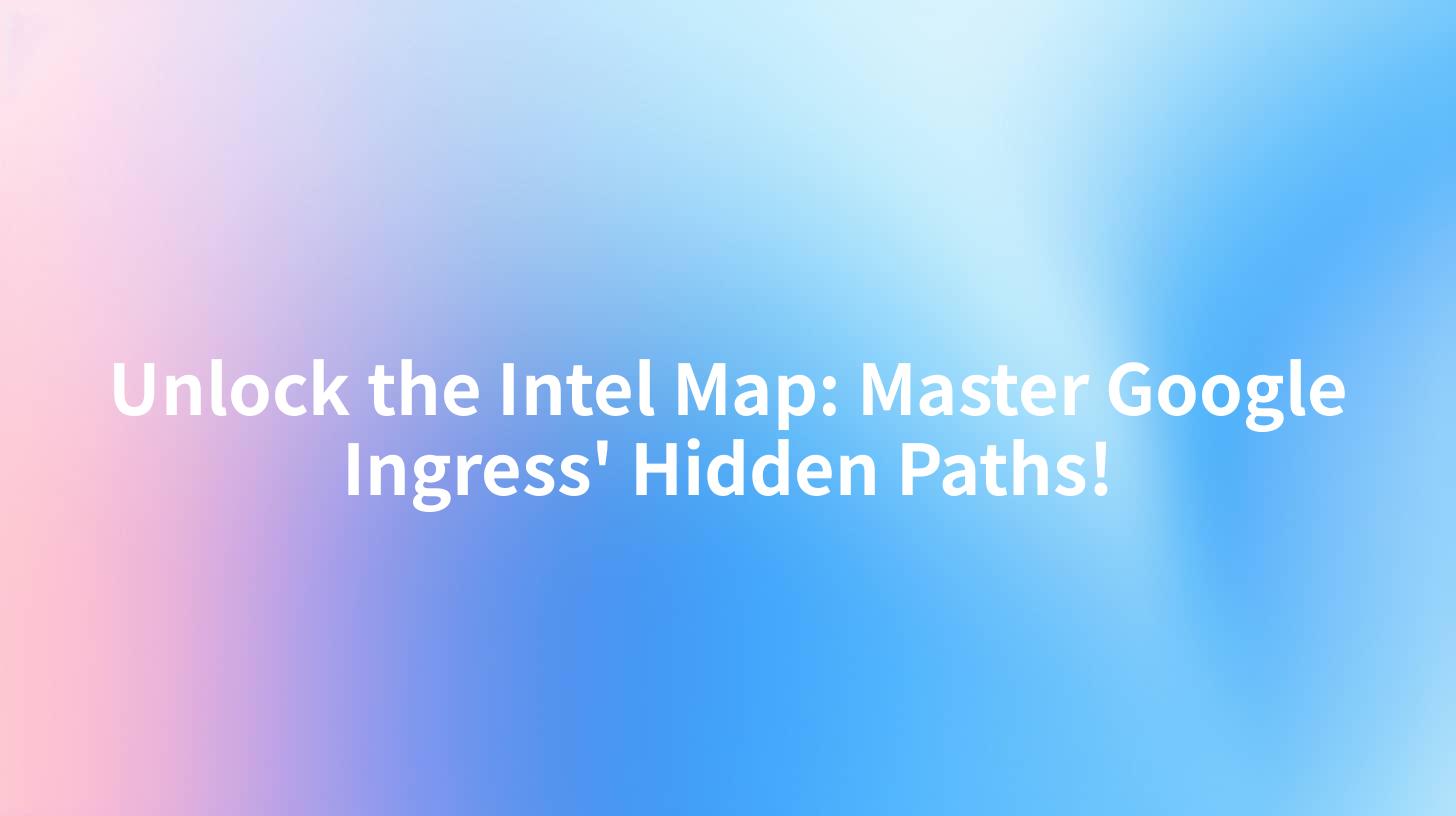 Unlock the Intel Map: Master Google Ingress' Hidden Paths!