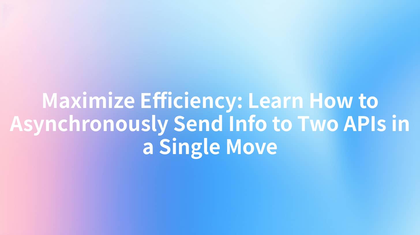 Maximize Efficiency: Learn How to Asynchronously Send Info to Two APIs in a Single Move