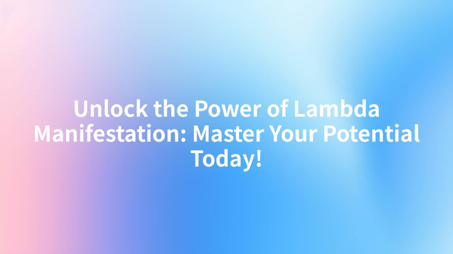 Unlock the Power of Lambda Manifestation: Master Your Potential Today!