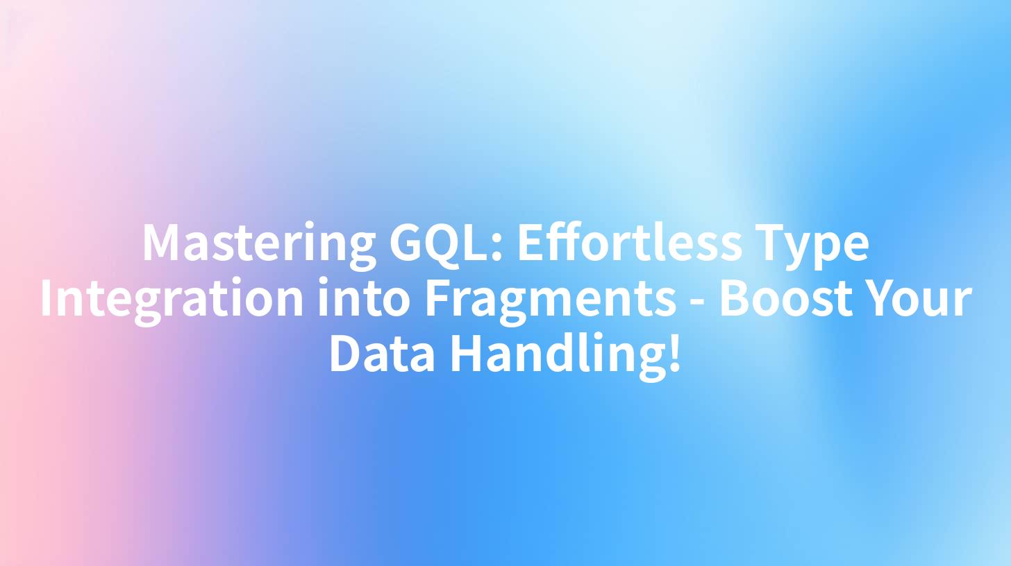 Mastering GQL: Effortless Type Integration into Fragments - Boost Your Data Handling!