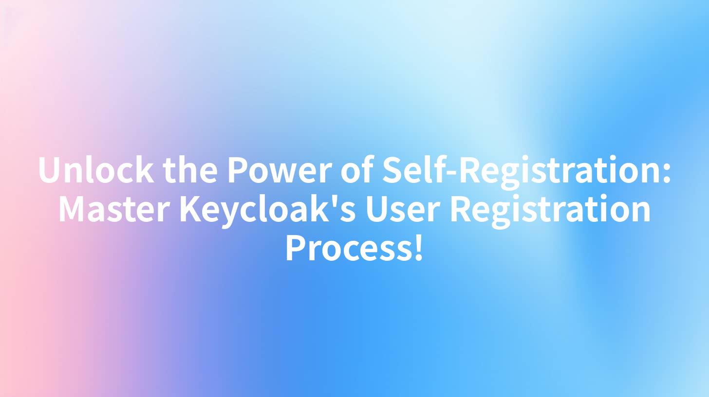 Unlock the Power of Self-Registration: Master Keycloak's User Registration Process!