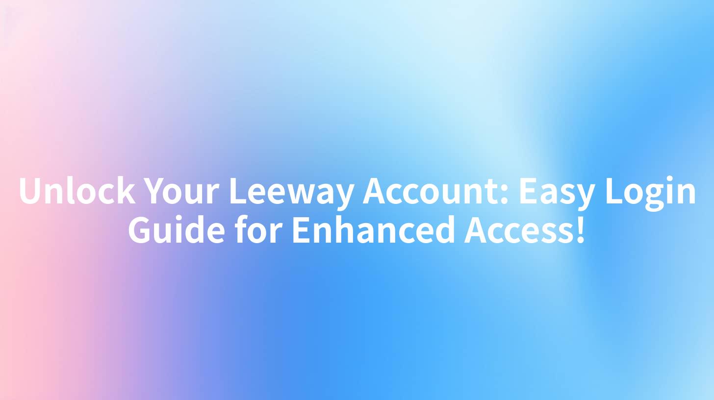 Unlock Your Leeway Account: Easy Login Guide for Enhanced Access!
