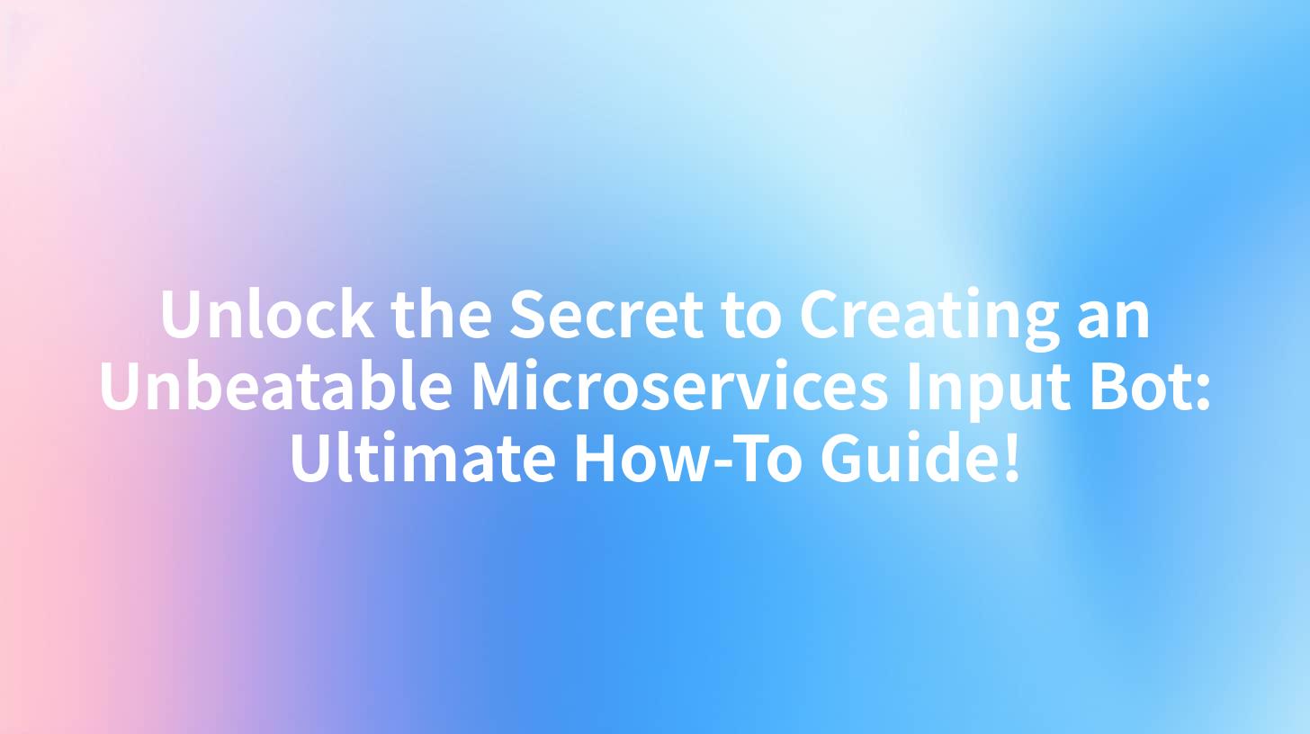 Unlock the Secret to Creating an Unbeatable Microservices Input Bot: Ultimate How-To Guide!