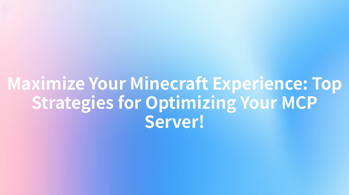 Maximize Your Minecraft Experience: Top Strategies for Optimizing Your MCP Server!