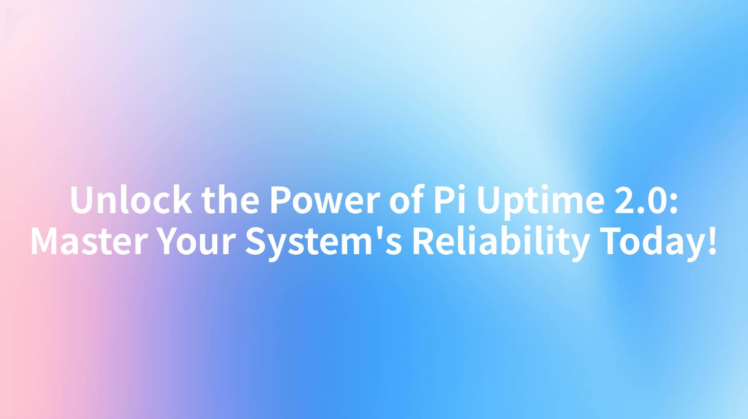 Unlock the Power of Pi Uptime 2.0: Master Your System's Reliability Today!