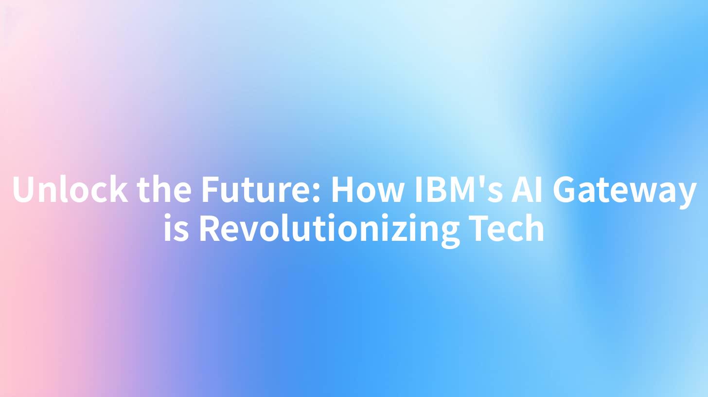 Unlock the Future: How IBM's AI Gateway is Revolutionizing Tech