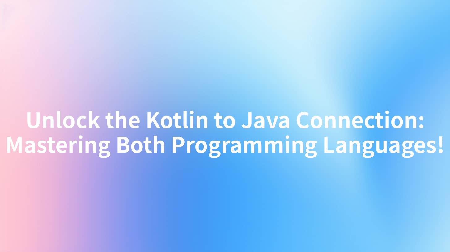 Unlock the Kotlin to Java Connection: Mastering Both Programming Languages!