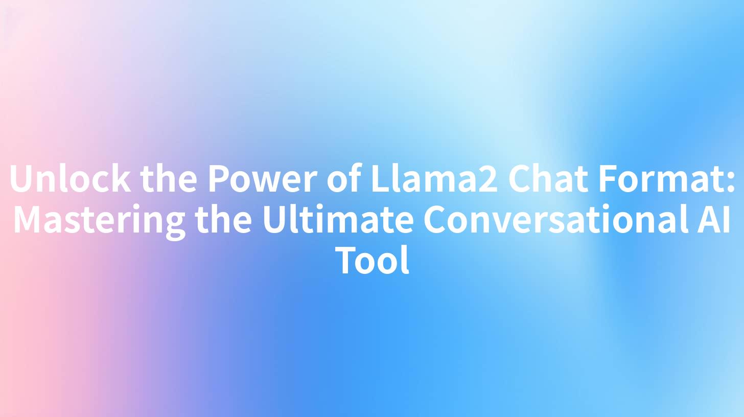 Unlock the Power of Llama2 Chat Format: Mastering the Ultimate Conversational AI Tool