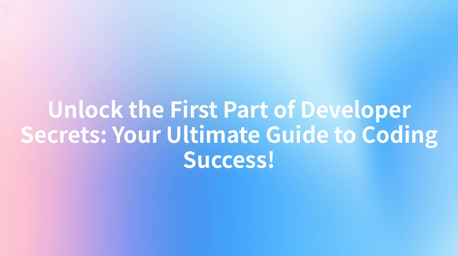 Unlock the First Part of Developer Secrets: Your Ultimate Guide to Coding Success!