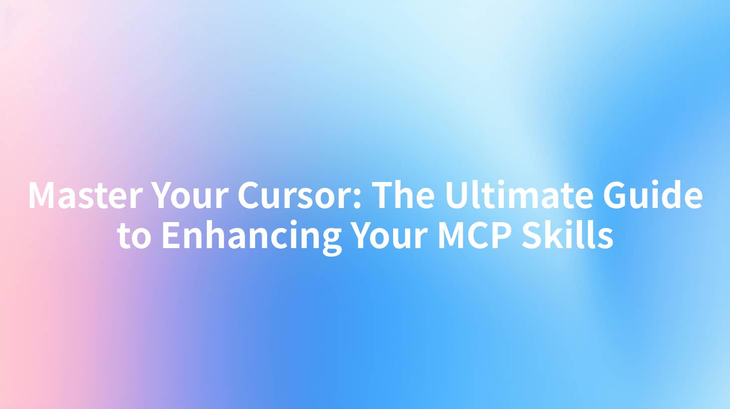 Master Your Cursor: The Ultimate Guide to Enhancing Your MCP Skills