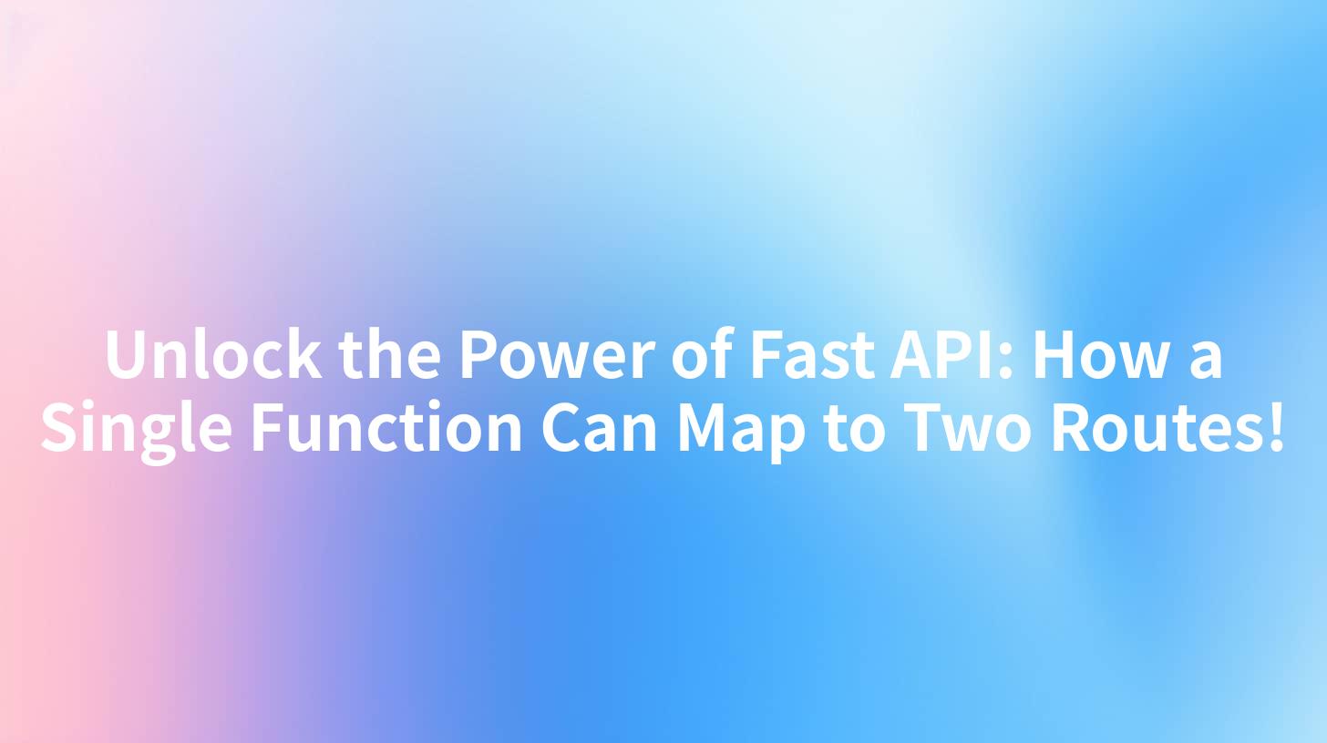 Unlock the Power of Fast API: How a Single Function Can Map to Two Routes!