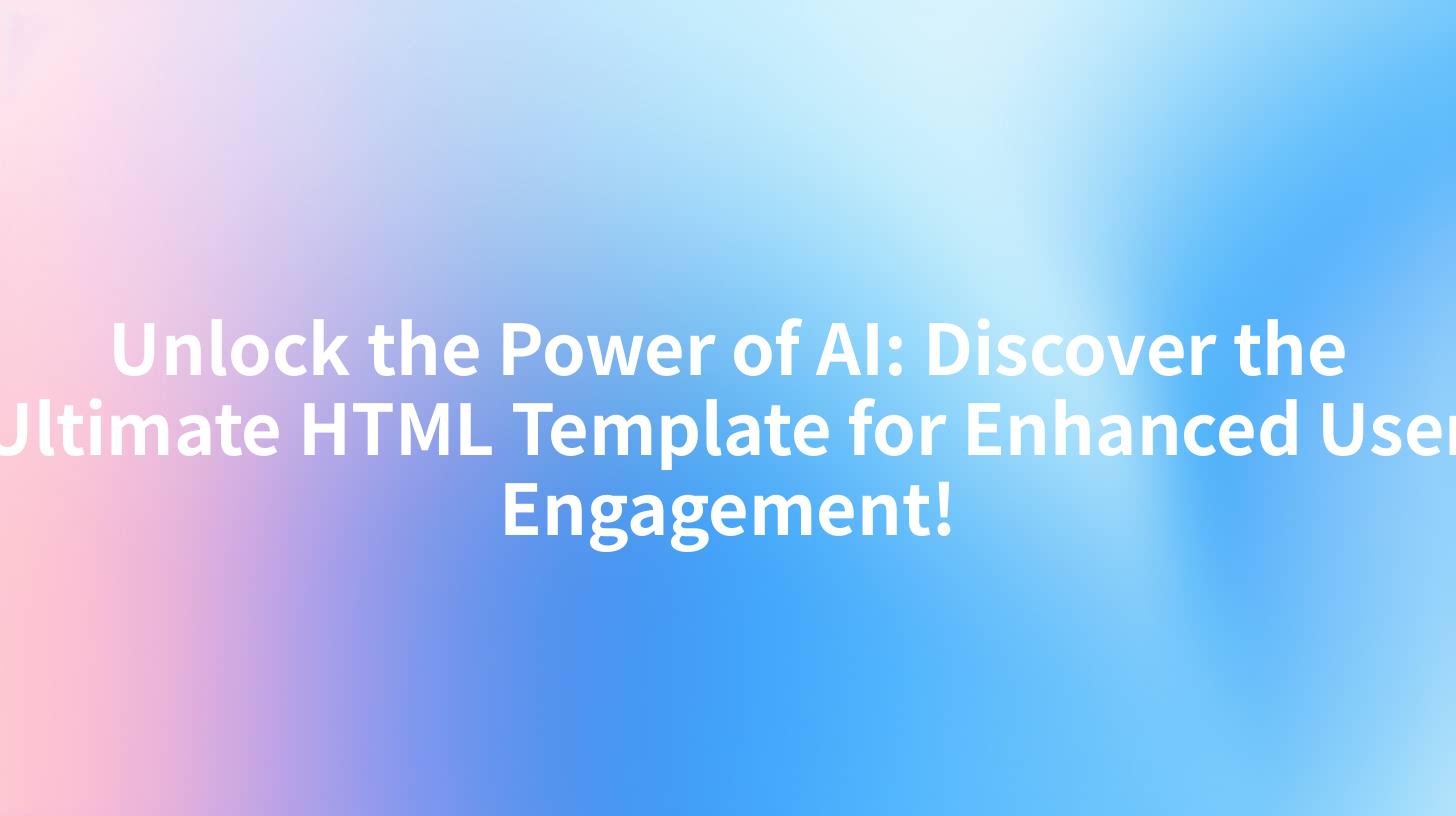 Unlock the Power of AI: Discover the Ultimate HTML Template for Enhanced User Engagement!