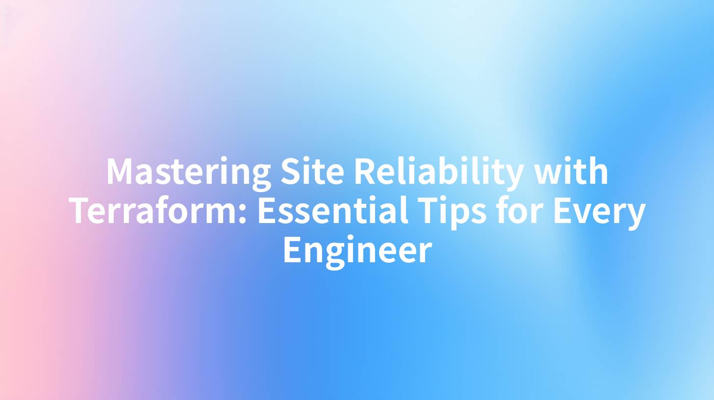 Mastering Site Reliability with Terraform: Essential Tips for Every Engineer