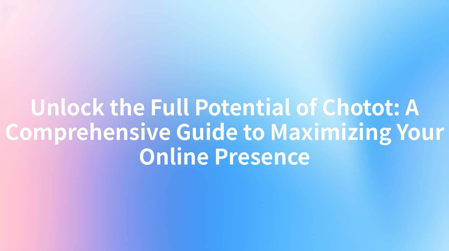 Unlock the Full Potential of Chotot: A Comprehensive Guide to Maximizing Your Online Presence