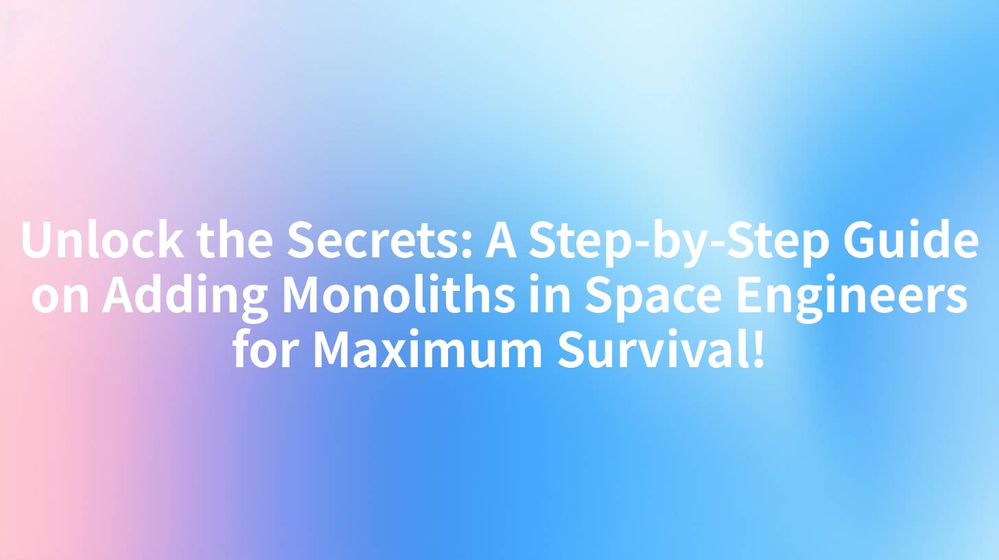 Unlock the Secrets: A Step-by-Step Guide on Adding Monoliths in Space Engineers for Maximum Survival!