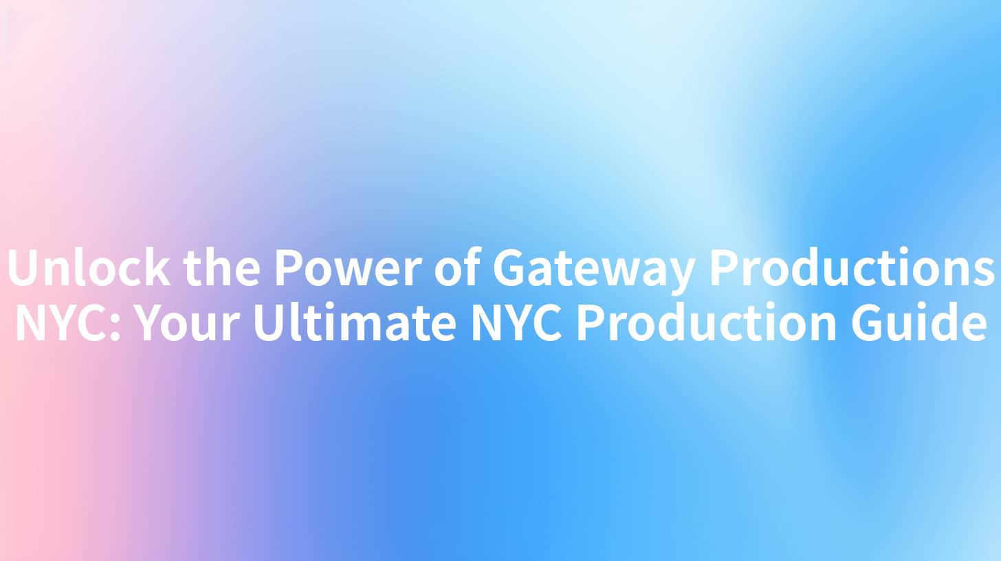 Unlock the Power of Gateway Productions NYC: Your Ultimate NYC Production Guide