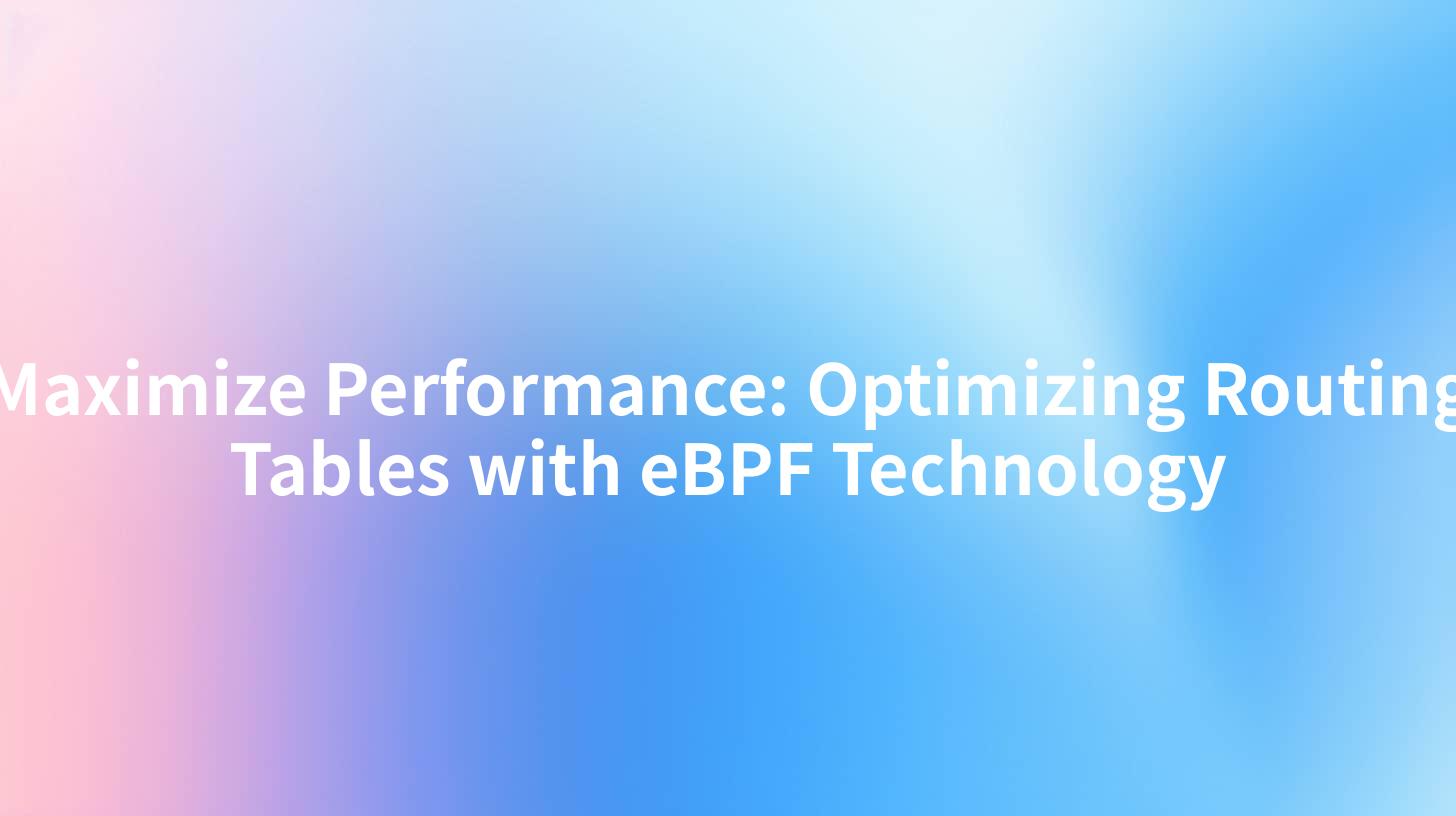 Maximize Performance: Optimizing Routing Tables with eBPF Technology