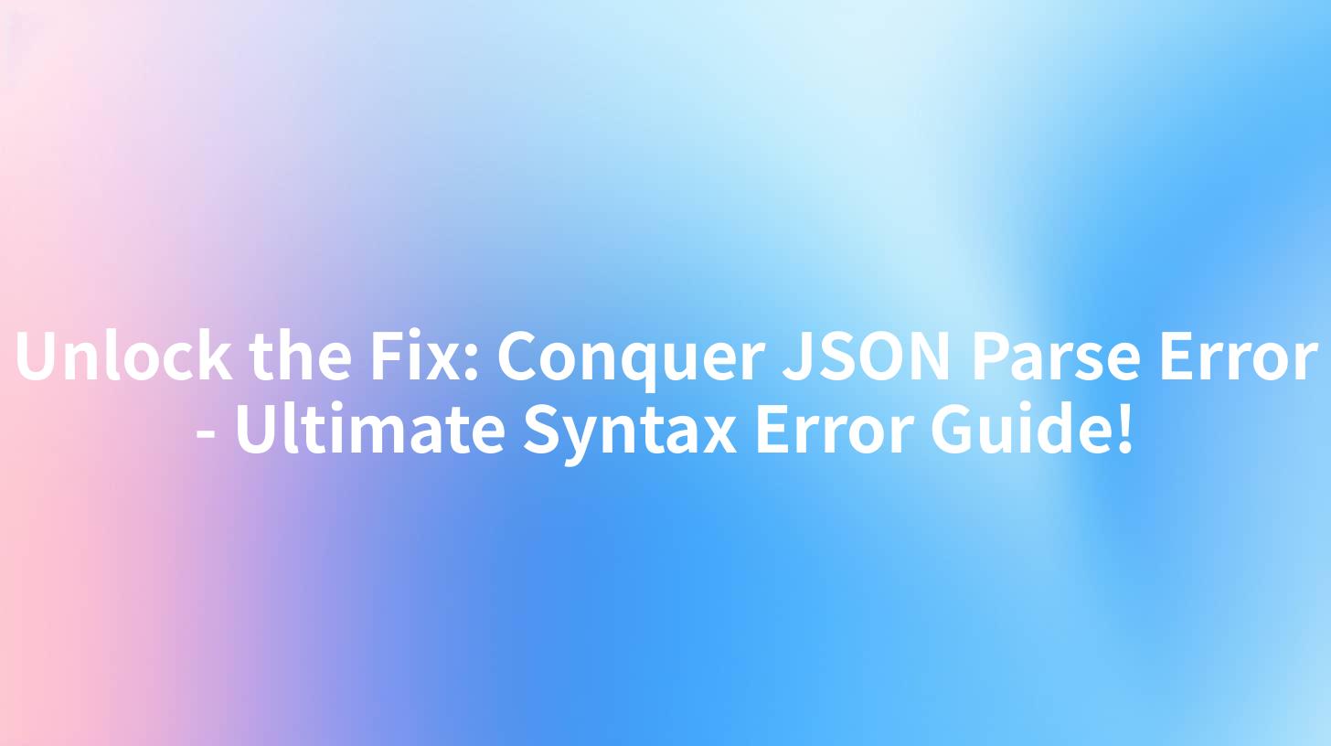 Unlock the Fix: Conquer JSON Parse Error - Ultimate Syntax Error Guide!
