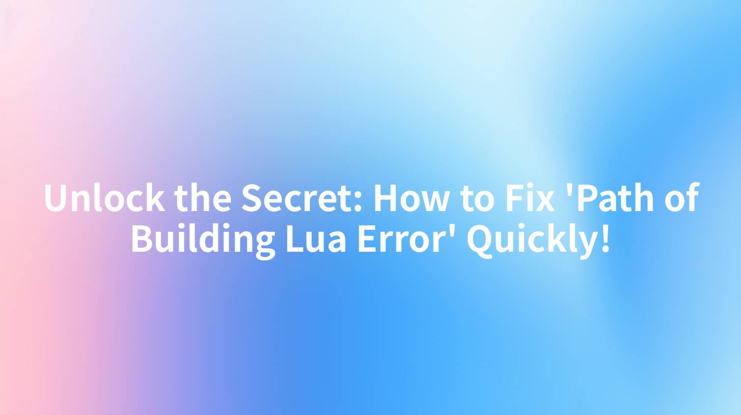 Unlock the Secret: How to Fix 'Path of Building Lua Error' Quickly!