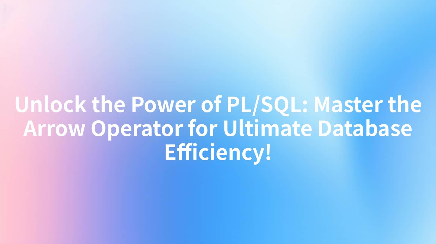 Unlock the Power of PL/SQL: Master the Arrow Operator for Ultimate Database Efficiency!