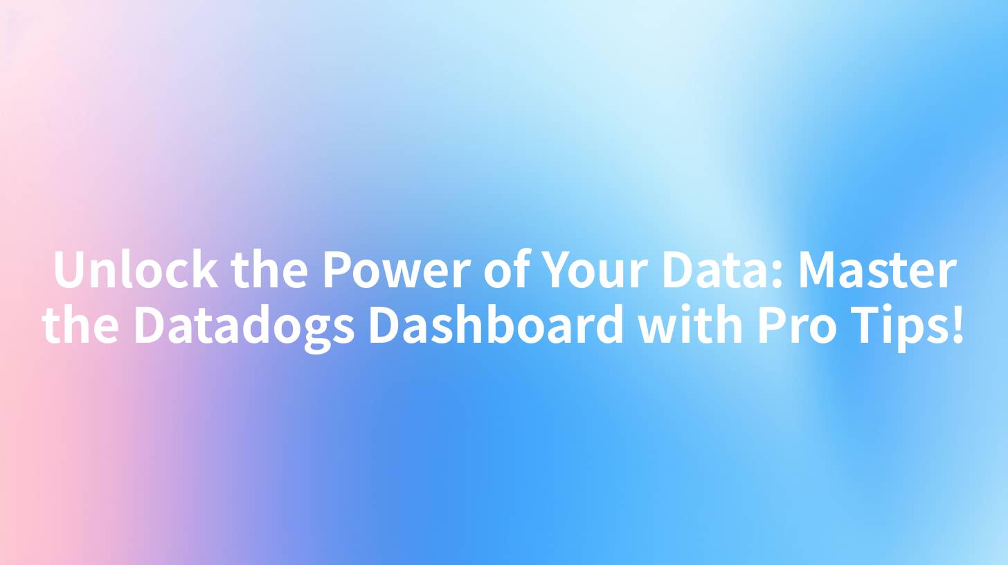 Unlock the Power of Your Data: Master the Datadogs Dashboard with Pro Tips!