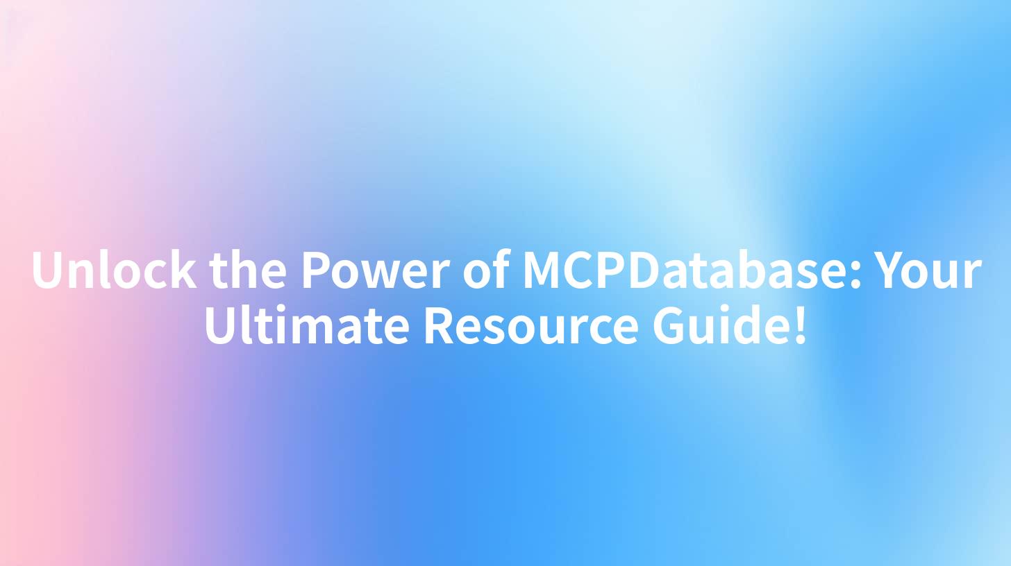 Unlock the Power of MCPDatabase: Your Ultimate Resource Guide!