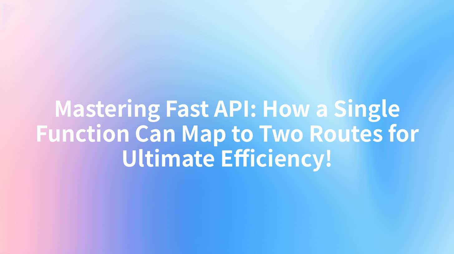 Mastering Fast API: How a Single Function Can Map to Two Routes for Ultimate Efficiency!