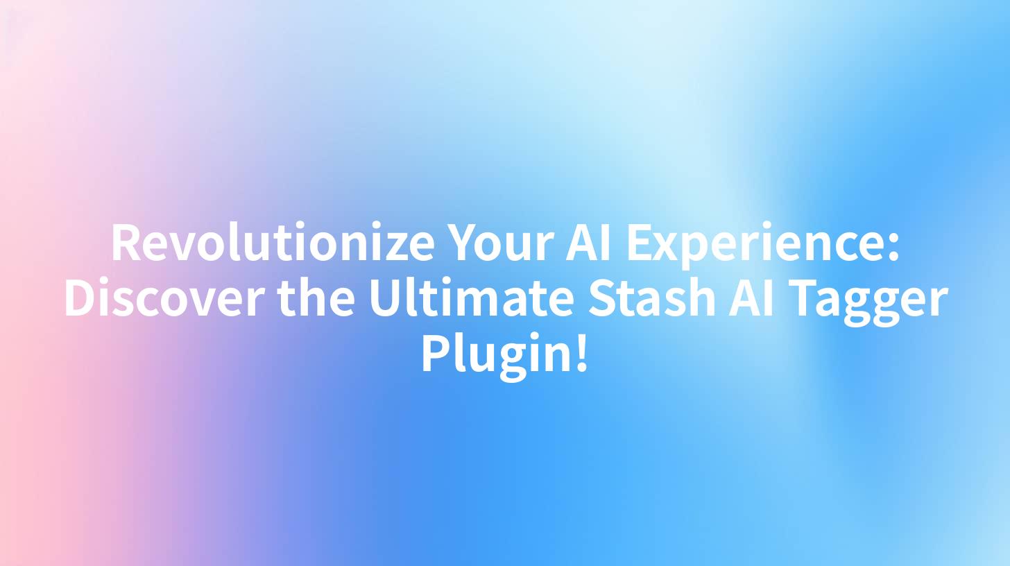 Revolutionize Your AI Experience: Discover the Ultimate Stash AI Tagger Plugin!