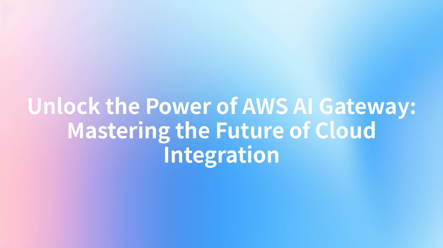 Unlock the Power of AWS AI Gateway: Mastering the Future of Cloud Integration