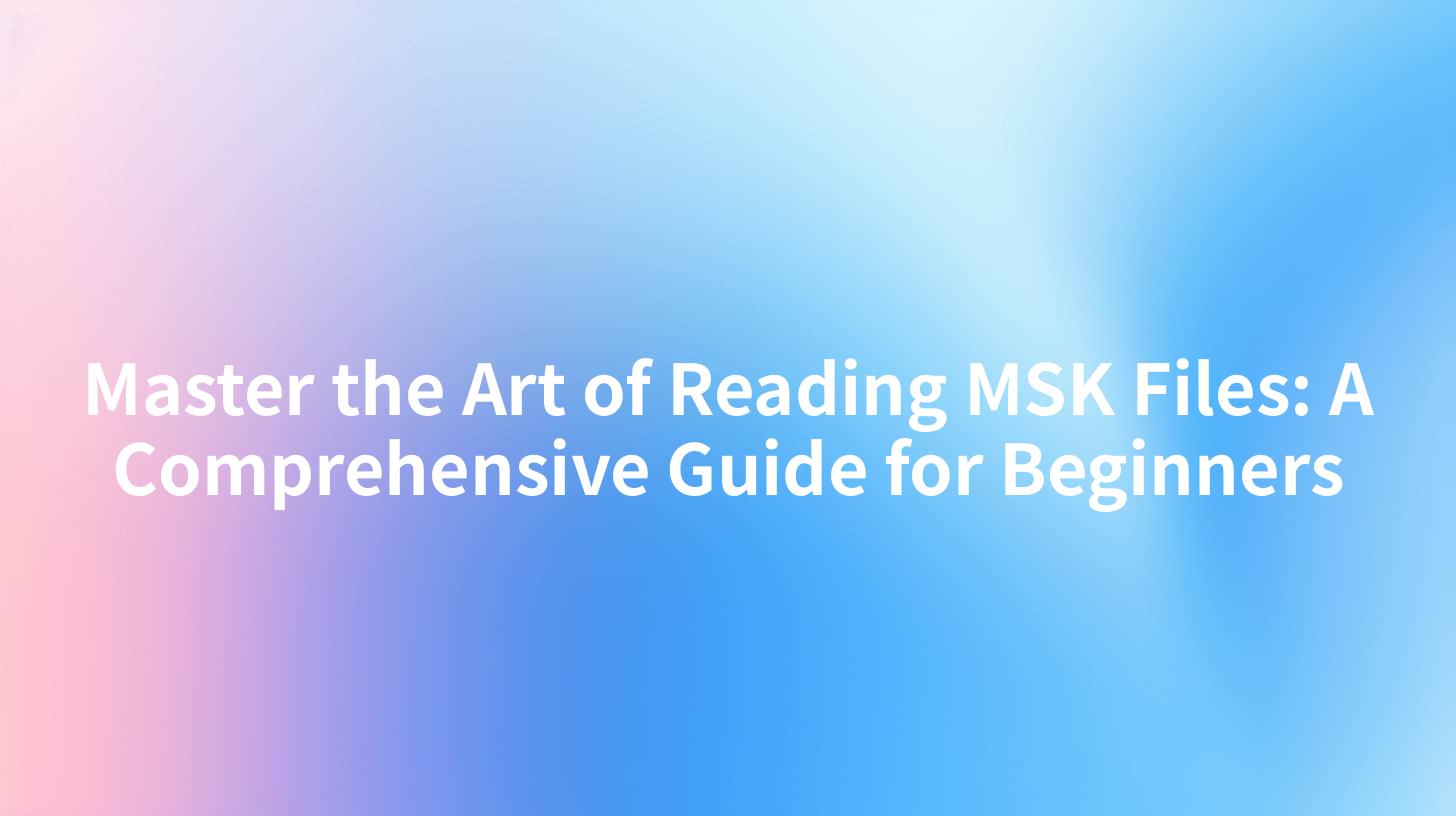 Master the Art of Reading MSK Files: A Comprehensive Guide for Beginners
