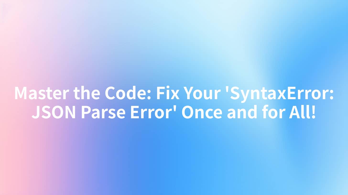 Master the Code: Fix Your 'SyntaxError: JSON Parse Error' Once and for All!