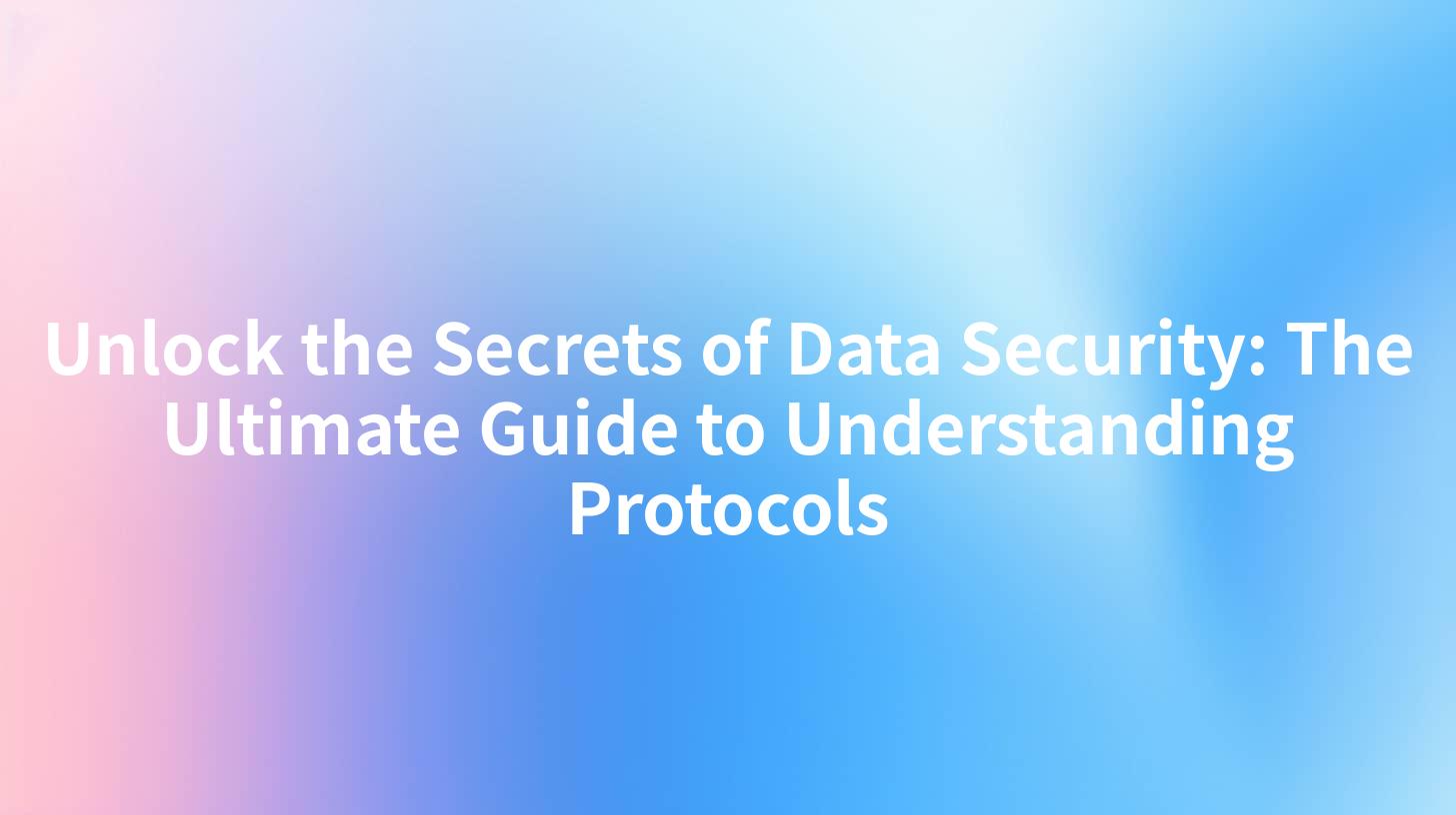 Unlock the Secrets of Data Security: The Ultimate Guide to Understanding Protocols