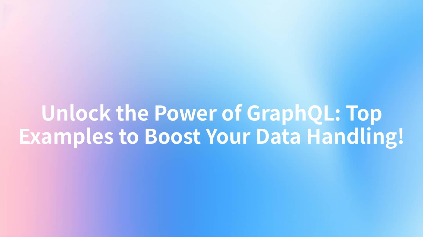Unlock the Power of GraphQL: Top Examples to Boost Your Data Handling!