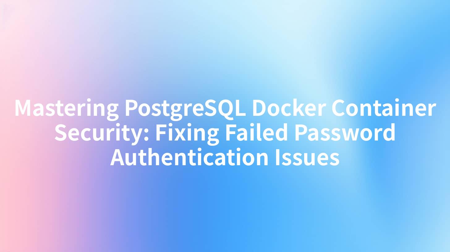 Mastering PostgreSQL Docker Container Security: Fixing Failed Password Authentication Issues