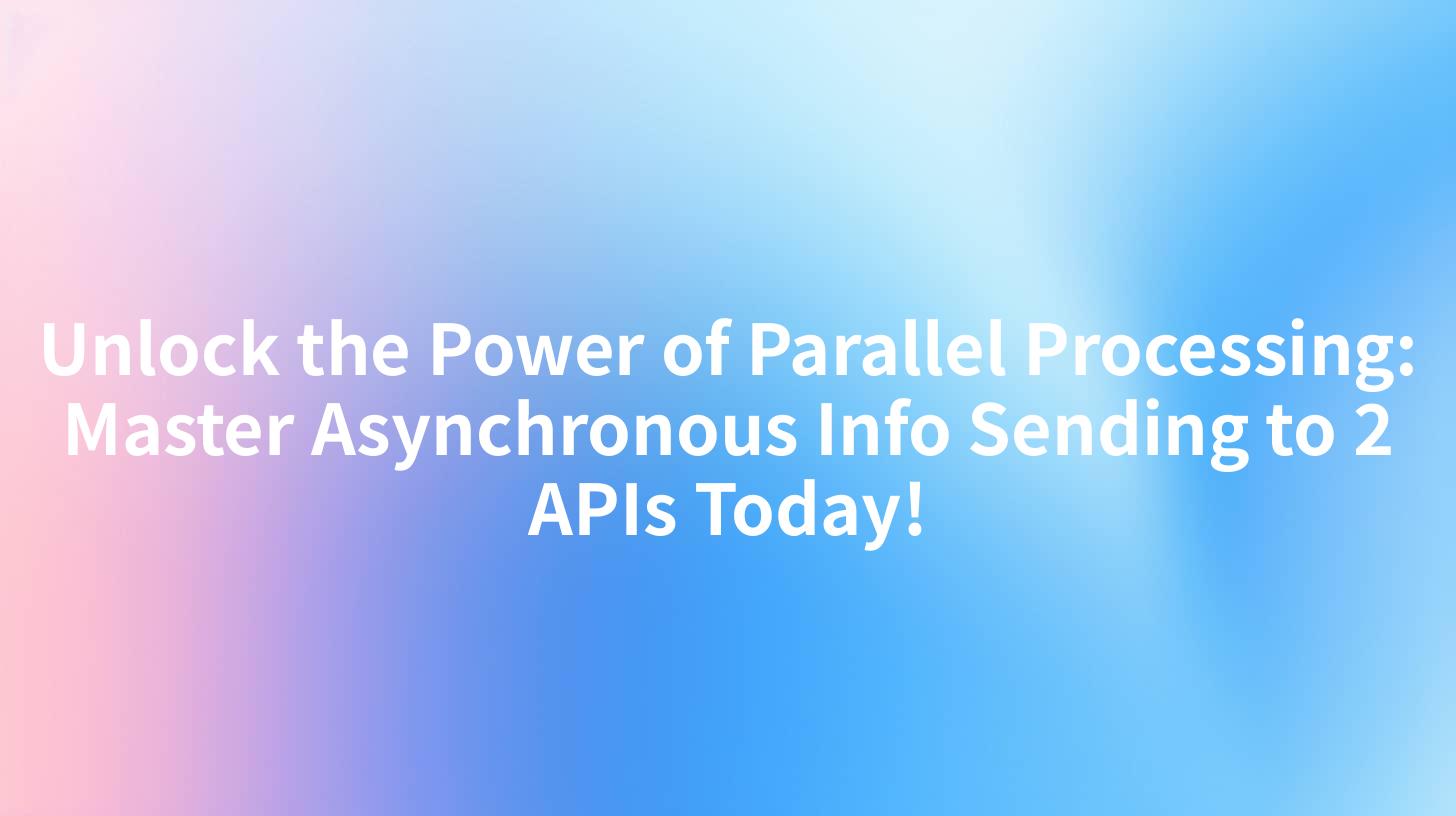 Unlock the Power of Parallel Processing: Master Asynchronous Info Sending to 2 APIs Today!