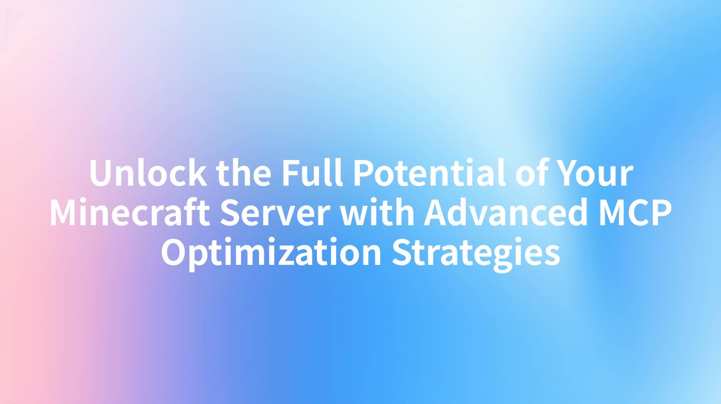 Unlock the Full Potential of Your Minecraft Server with Advanced MCP Optimization Strategies