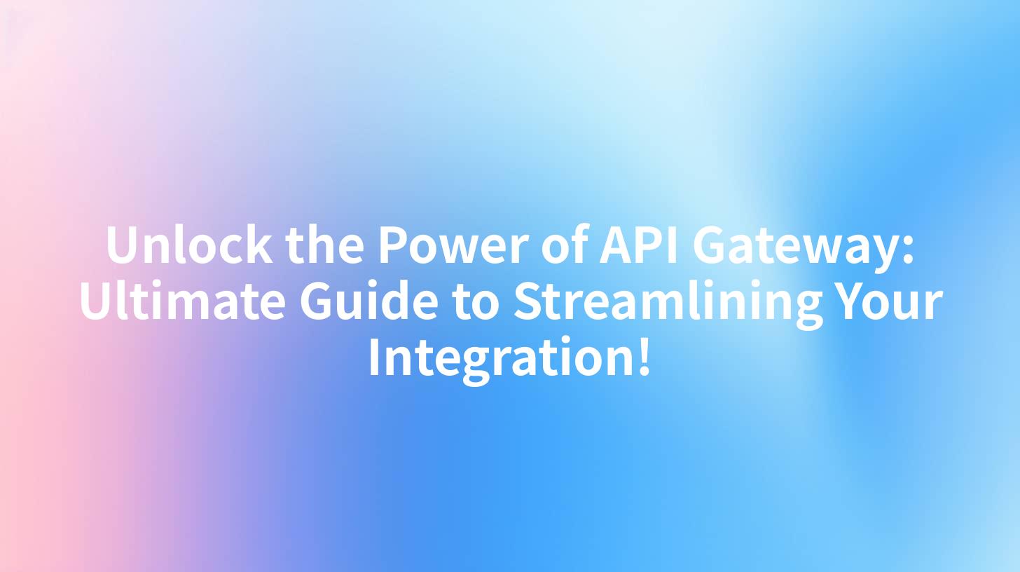 Unlock the Power of API Gateway: Ultimate Guide to Streamlining Your ...