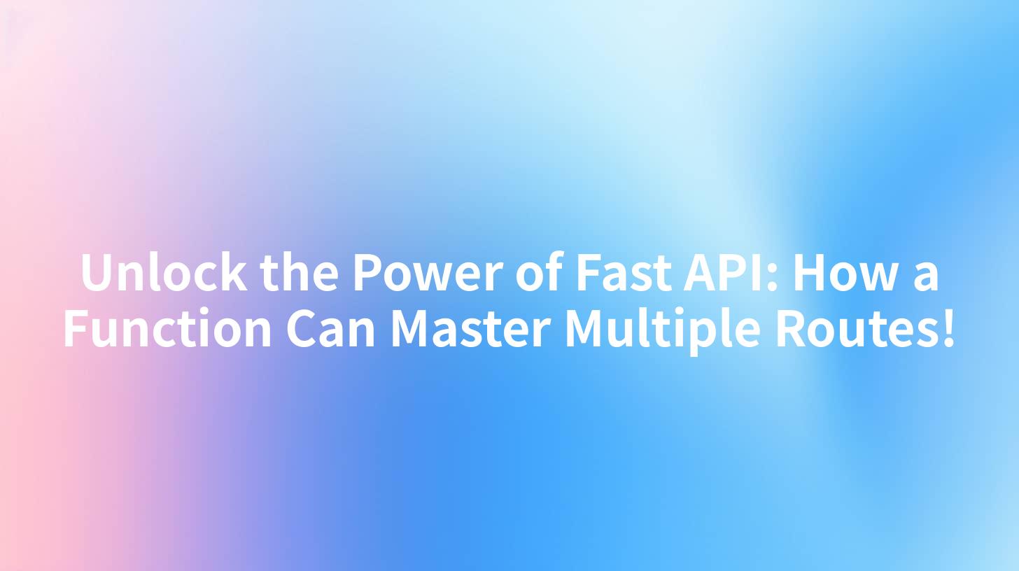 Unlock the Power of Fast API: How a Function Can Master Multiple Routes!