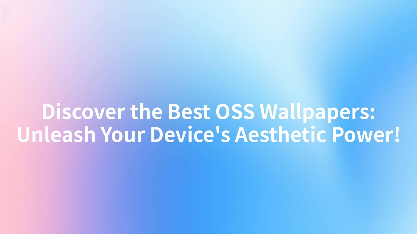 Discover the Best OSS Wallpapers: Unleash Your Device's Aesthetic Power!