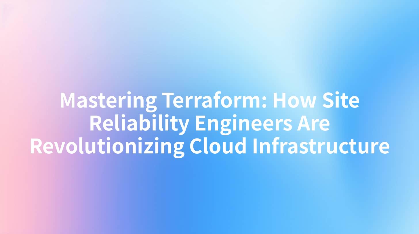 Mastering Terraform: How Site Reliability Engineers Are Revolutionizing Cloud Infrastructure