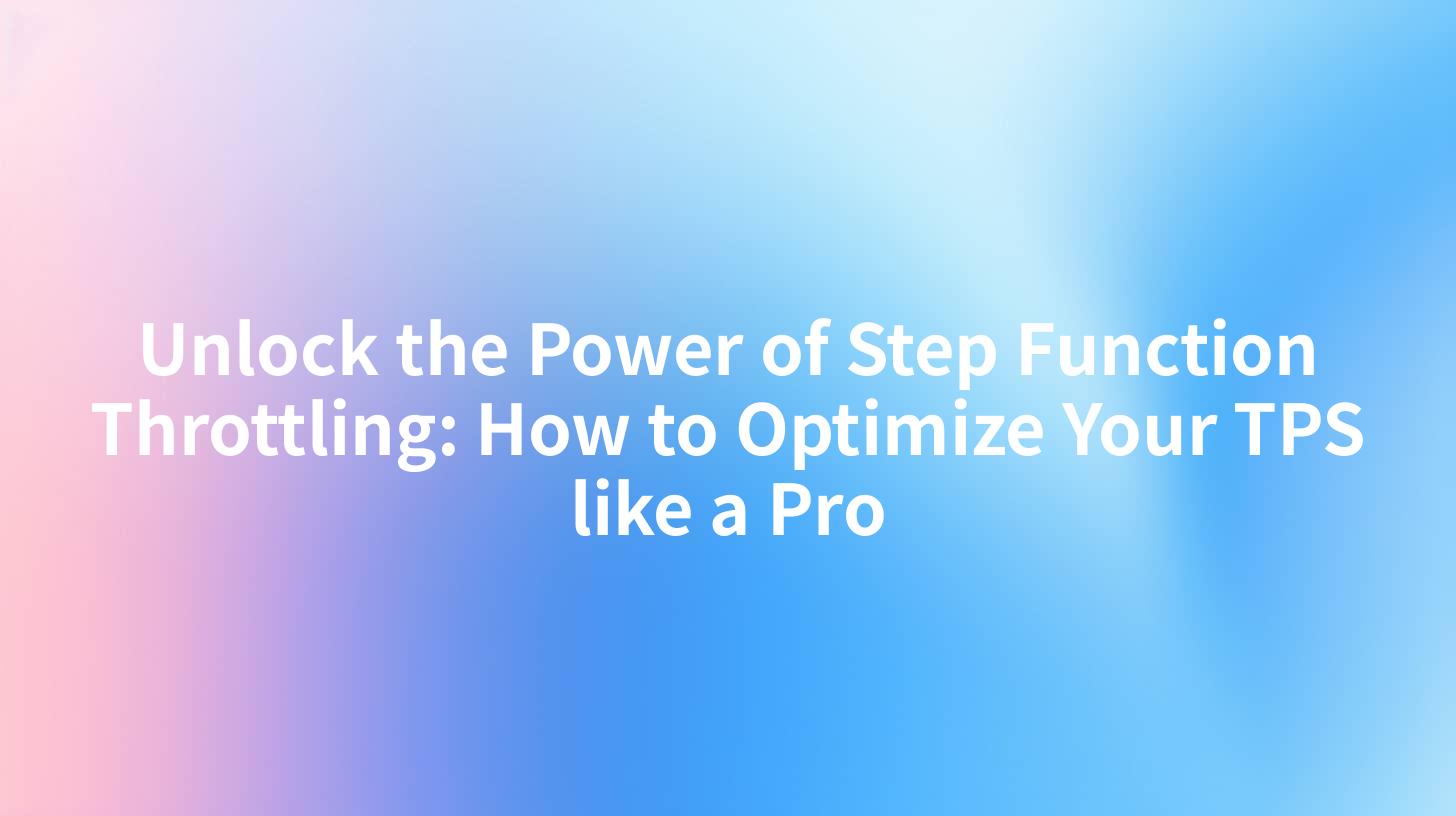 Unlock the Power of Step Function Throttling: How to Optimize Your TPS like a Pro