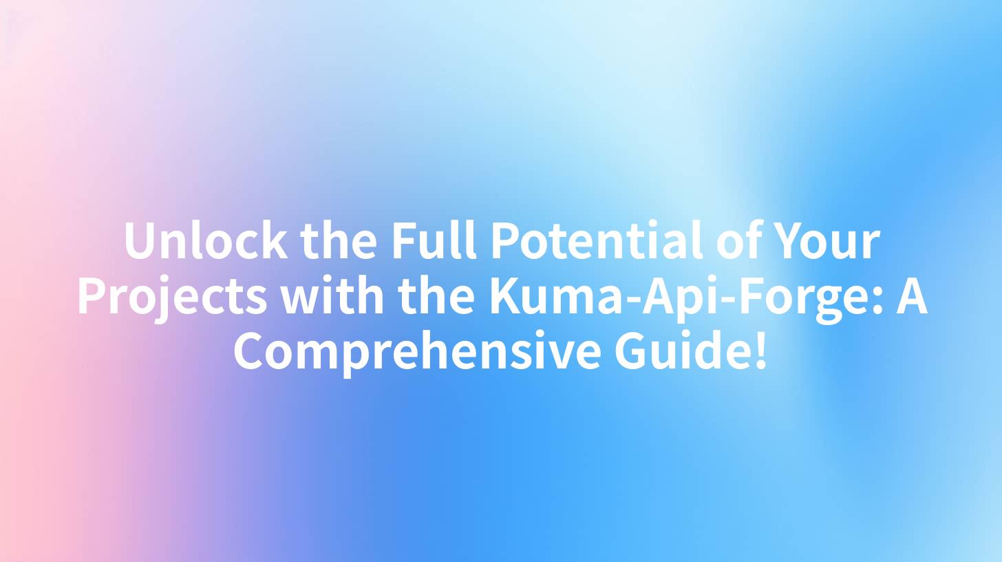Unlock the Full Potential of Your Projects with the Kuma-Api-Forge: A Comprehensive Guide!
