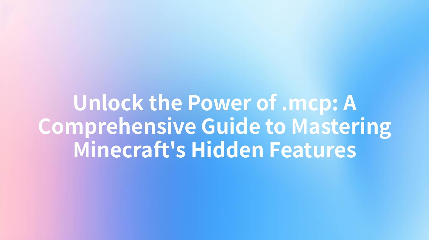 Unlock the Power of .mcp A Comprehensive Guide to Mastering Minecraft(01)
